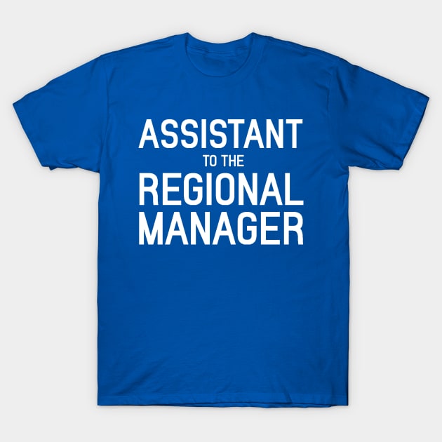 The Office Assistant To The Regional Manager T-Shirt by Bigfinz